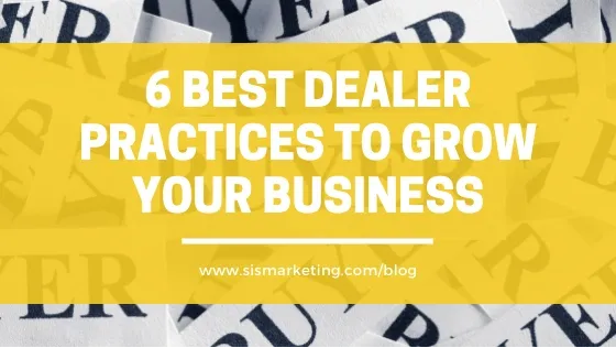 6 Best Dealer Practices to Grow Your Business